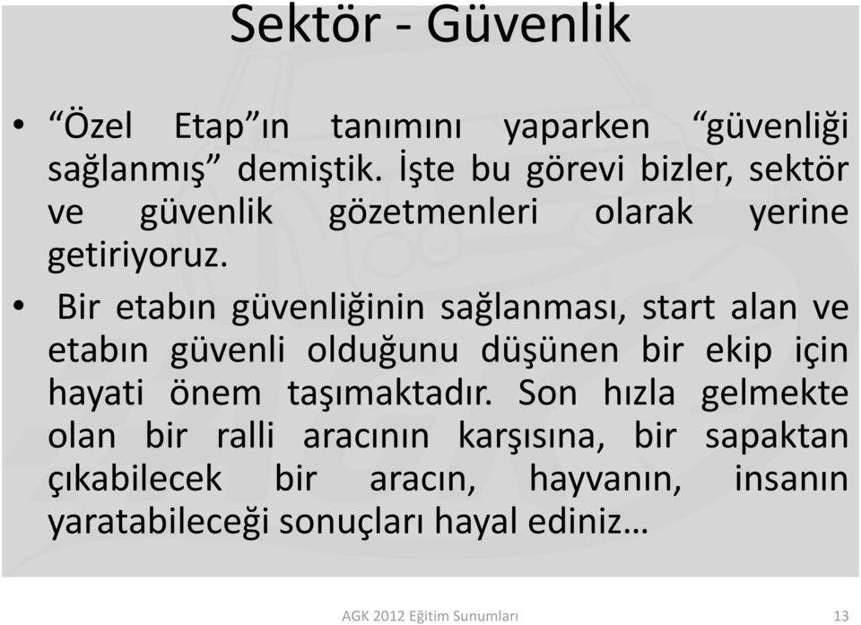 Bir etabın güvenliğinin sağlanması, start alan ve etabın güvenli olduğunu düşünen bir ekip için hayati önem