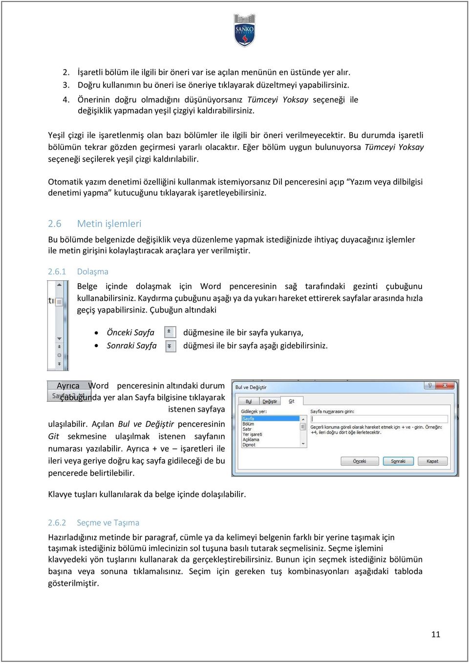 Yeşil çizgi ile işaretlenmiş olan bazı bölümler ile ilgili bir öneri verilmeyecektir. Bu durumda işaretli bölümün tekrar gözden geçirmesi yararlı olacaktır.