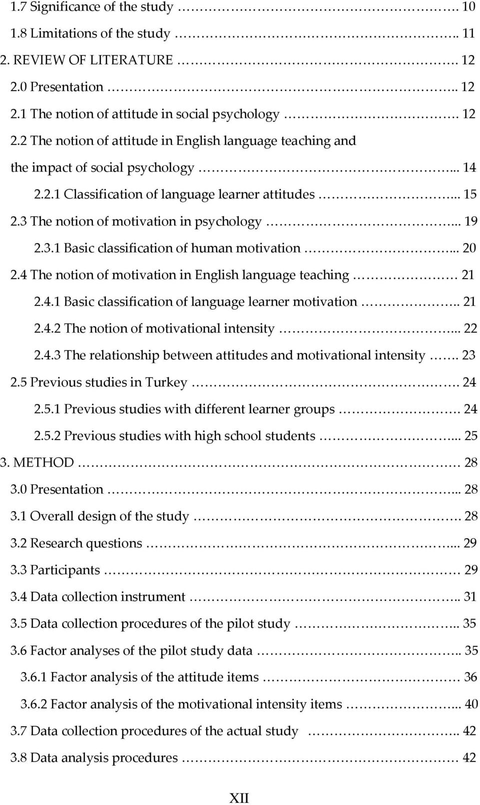 4 The notion of motivation in English language teaching 21 2.4.1 Basic classification of language learner motivation.. 21 2.4.2 The notion of motivational intensity... 22 2.4.3 The relationship between attitudes and motivational intensity.