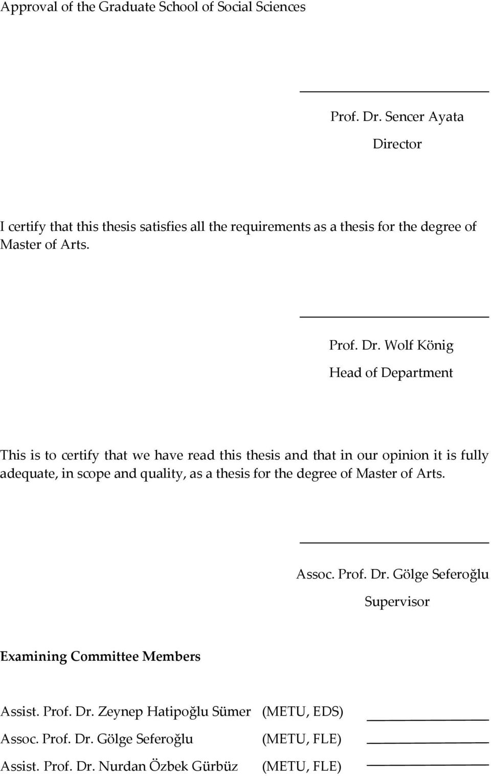 Wolf König Head of Department This is to certify that we have read this thesis and that in our opinion it is fully adequate, in scope and quality, as a