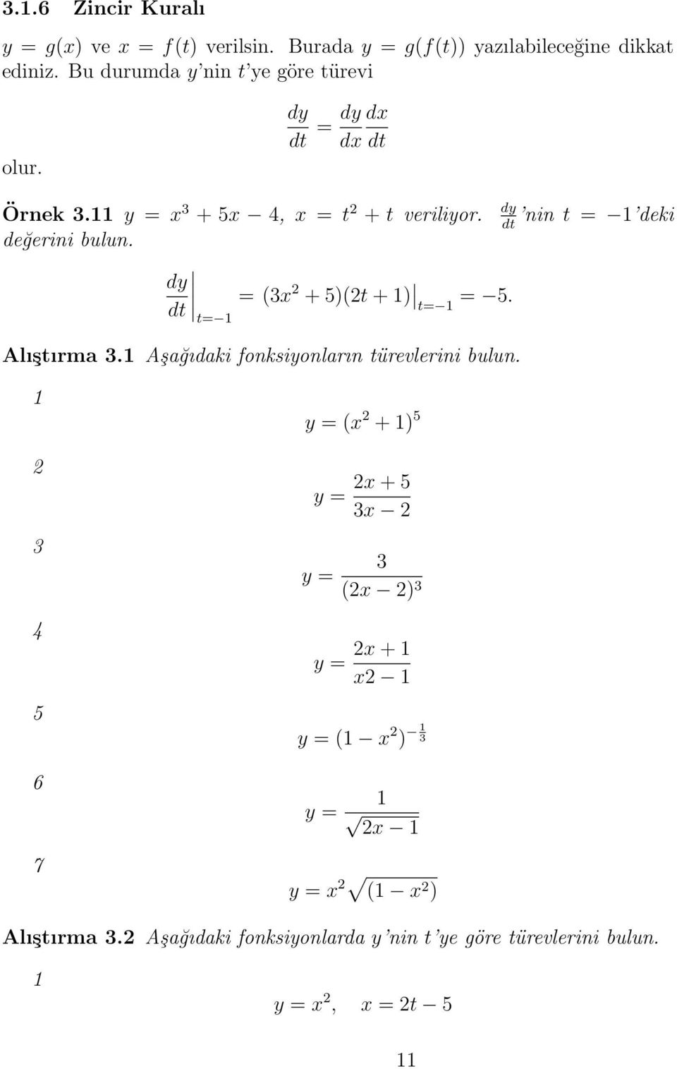 t= 1 Alıştırm 3.1 Aşğıdki fonksiyonlrın türevlerini bulun.