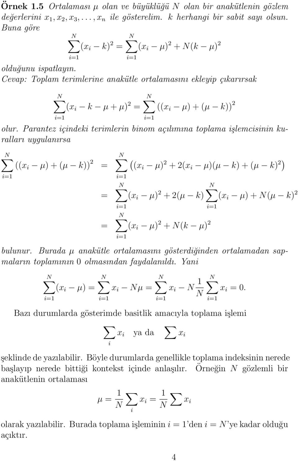 Prntez içindeki terimlerin binom çılımın toplm işlemcisinin kurllrı uygulnırs ((x i µ + (µ k 2 = = = ( (xi µ 2 + 2(x i µ(µ k + (µ k 2 (x i µ 2 + 2(µ k (x i µ + N(µ k 2 (x i µ 2 + N(k µ 2 bulunur.