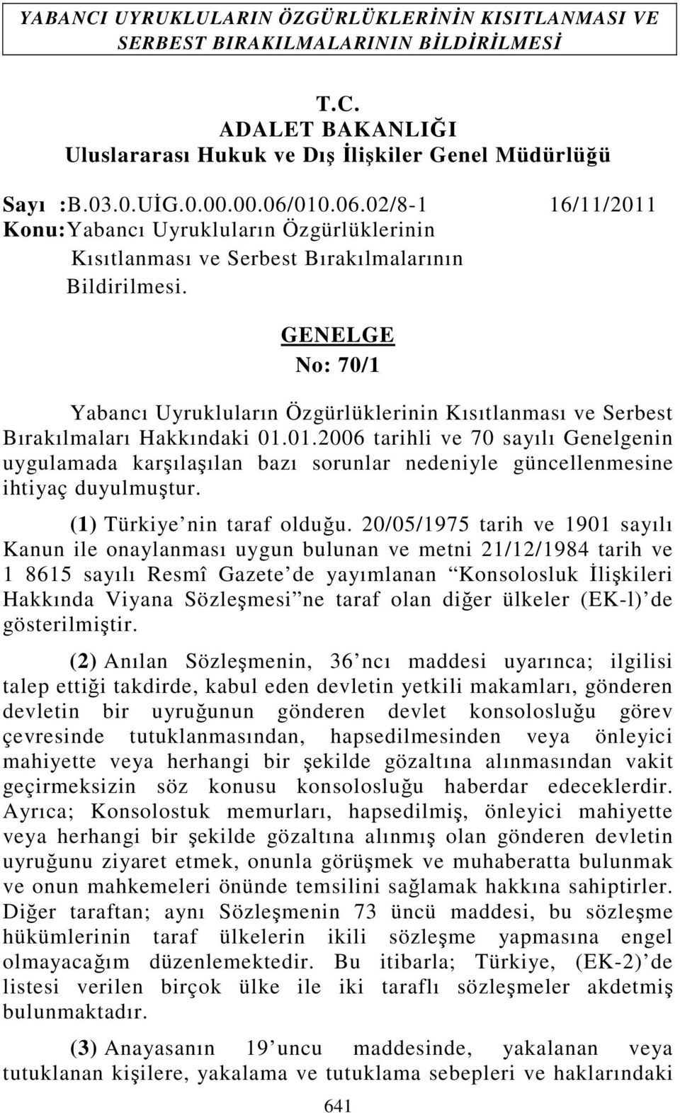 GENELGE No: 70/1 Yabancı Uyrukluların Özgürlüklerinin Kısıtlanması ve Serbest Bırakılmaları Hakkındaki 01.