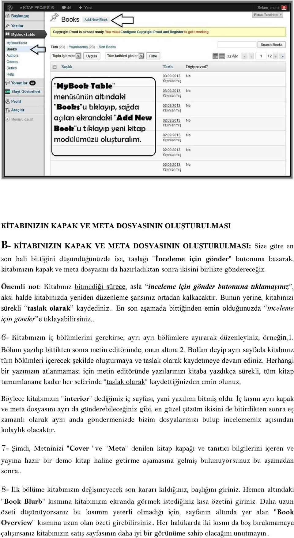 Önemli not: Kitabınız bitmediği sürece, asla inceleme için gönder butonuna tıklamayınız, aksi halde kitabınızda yeniden düzenleme şansınız ortadan kalkacaktır.