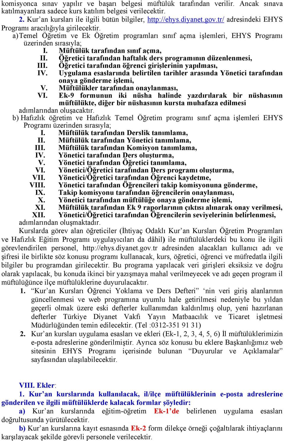 Müftülük tarafından sınıf açma, II. Öğretici tarafından haftalık ders programının düzenlenmesi, III. IV.