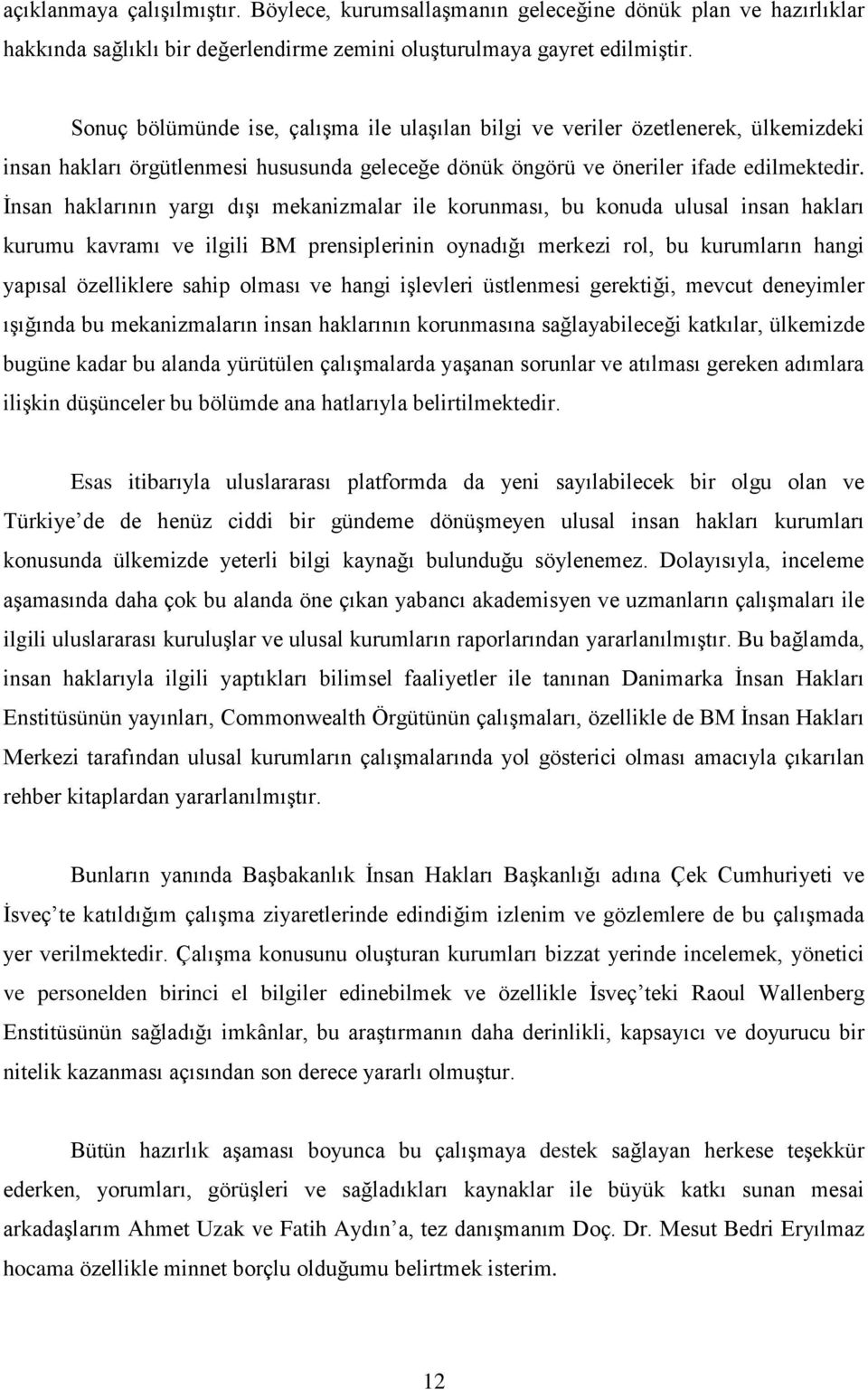 Ġnsan haklarının yargı dıģı mekanizmalar ile korunması, bu konuda ulusal insan hakları kurumu kavramı ve ilgili BM prensiplerinin oynadığı merkezi rol, bu kurumların hangi yapısal özelliklere sahip