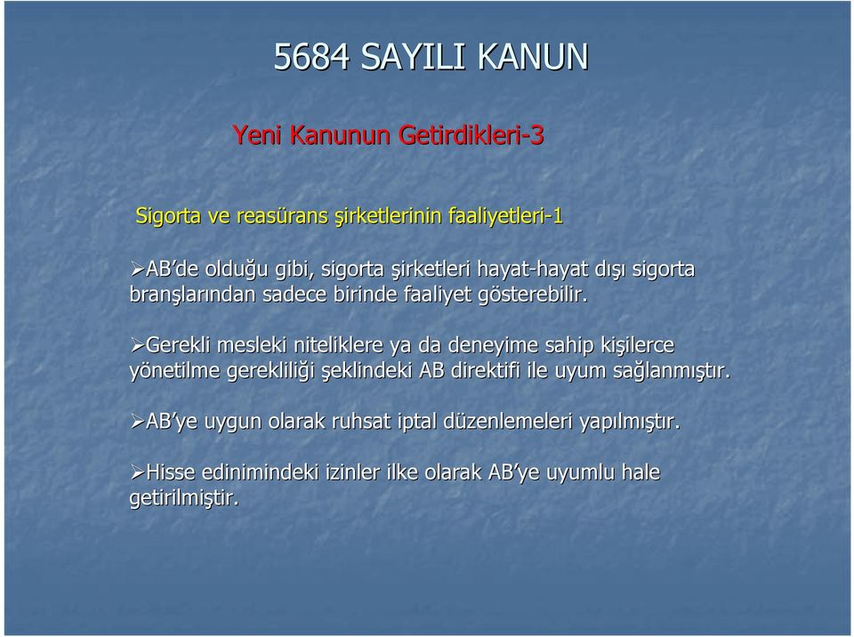 Gerekli mesleki niteliklere ya da deneyime sahip kişilerce ilerce yönetilme gerekliliği şeklindeki AB direktifi ile uyum