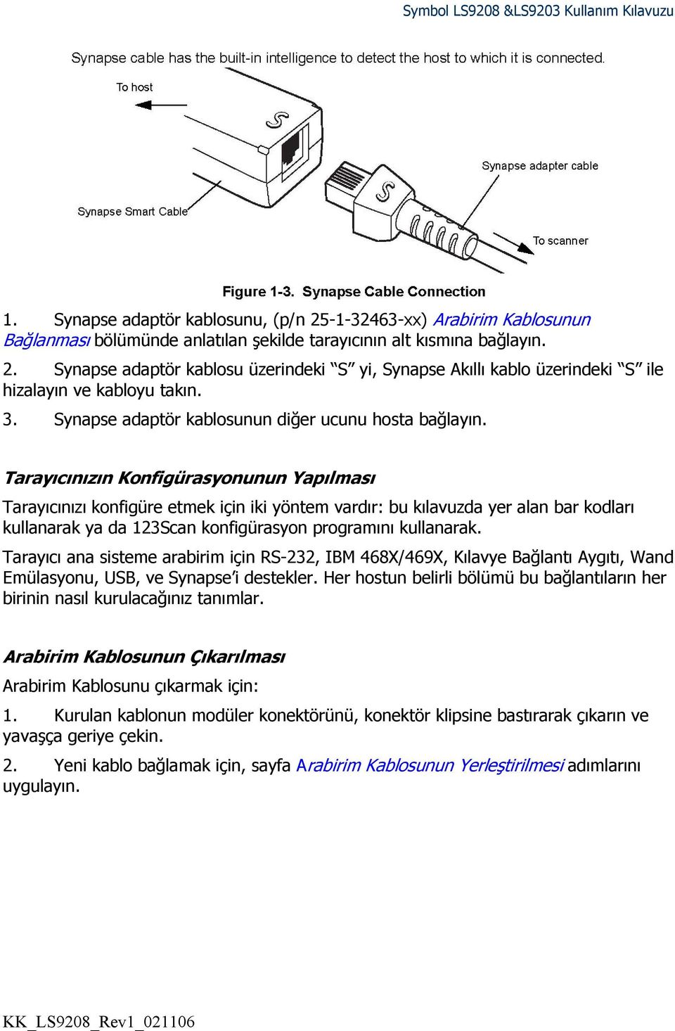 Tarayıcınızın Konfigürasyonunun Yapılması Tarayıcınızı konfigüre etmek için iki yöntem vardır: bu kılavuzda yer alan bar kodları kullanarak ya da 123Scan konfigürasyon programını kullanarak.