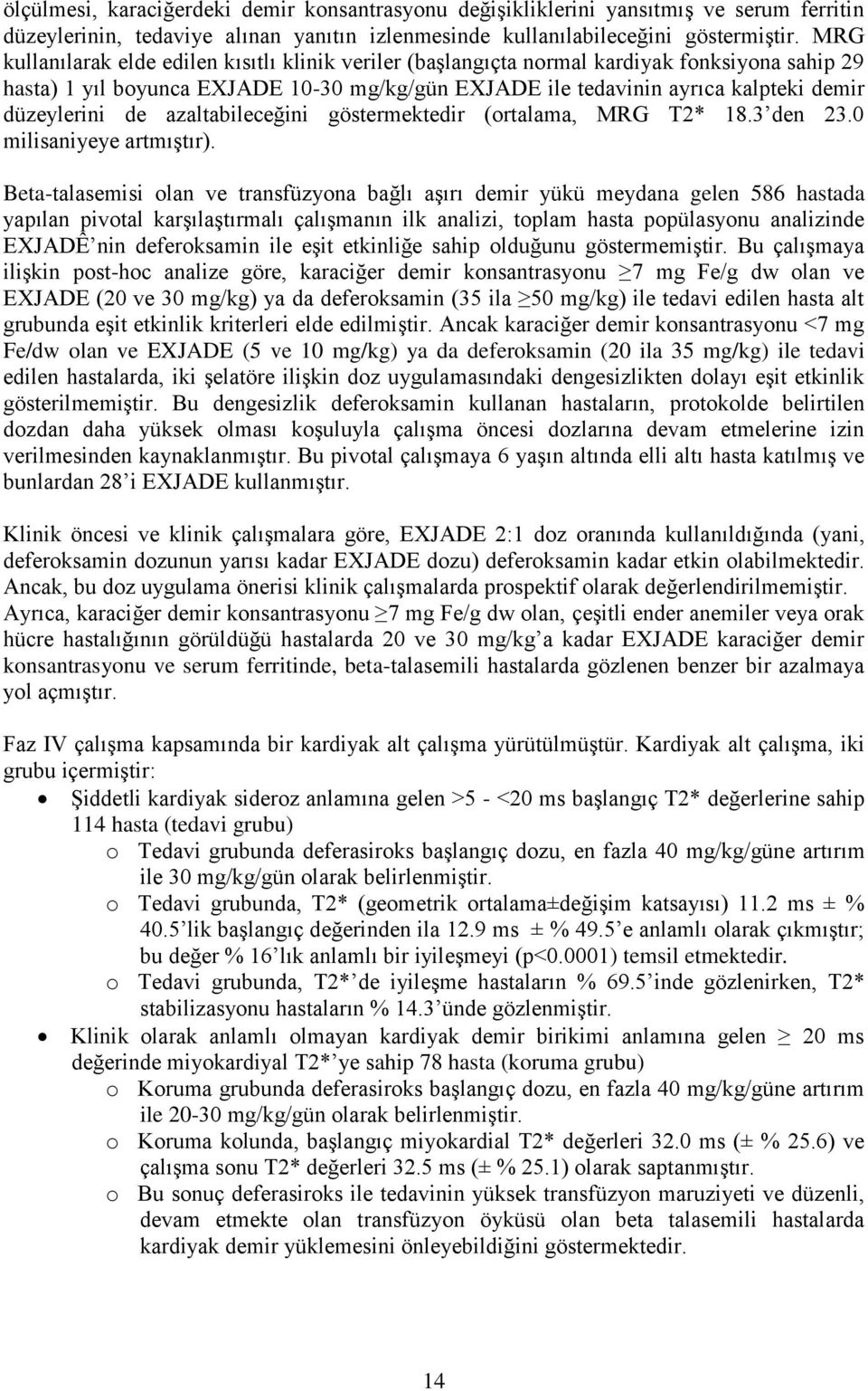 de azaltabileceğini göstermektedir (ortalama, MRG T2* 18.3 den 23.0 milisaniyeye artmıştır).