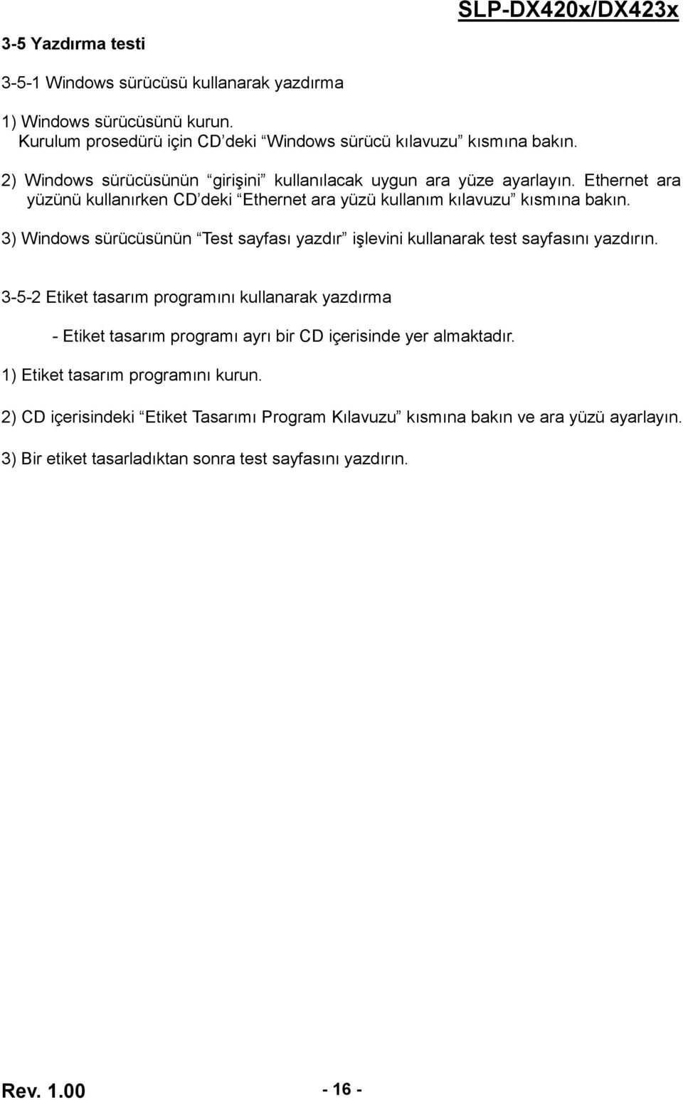 3) Windows sürücüsünün Test sayfası yazdır işlevini kullanarak test sayfasını yazdırın.