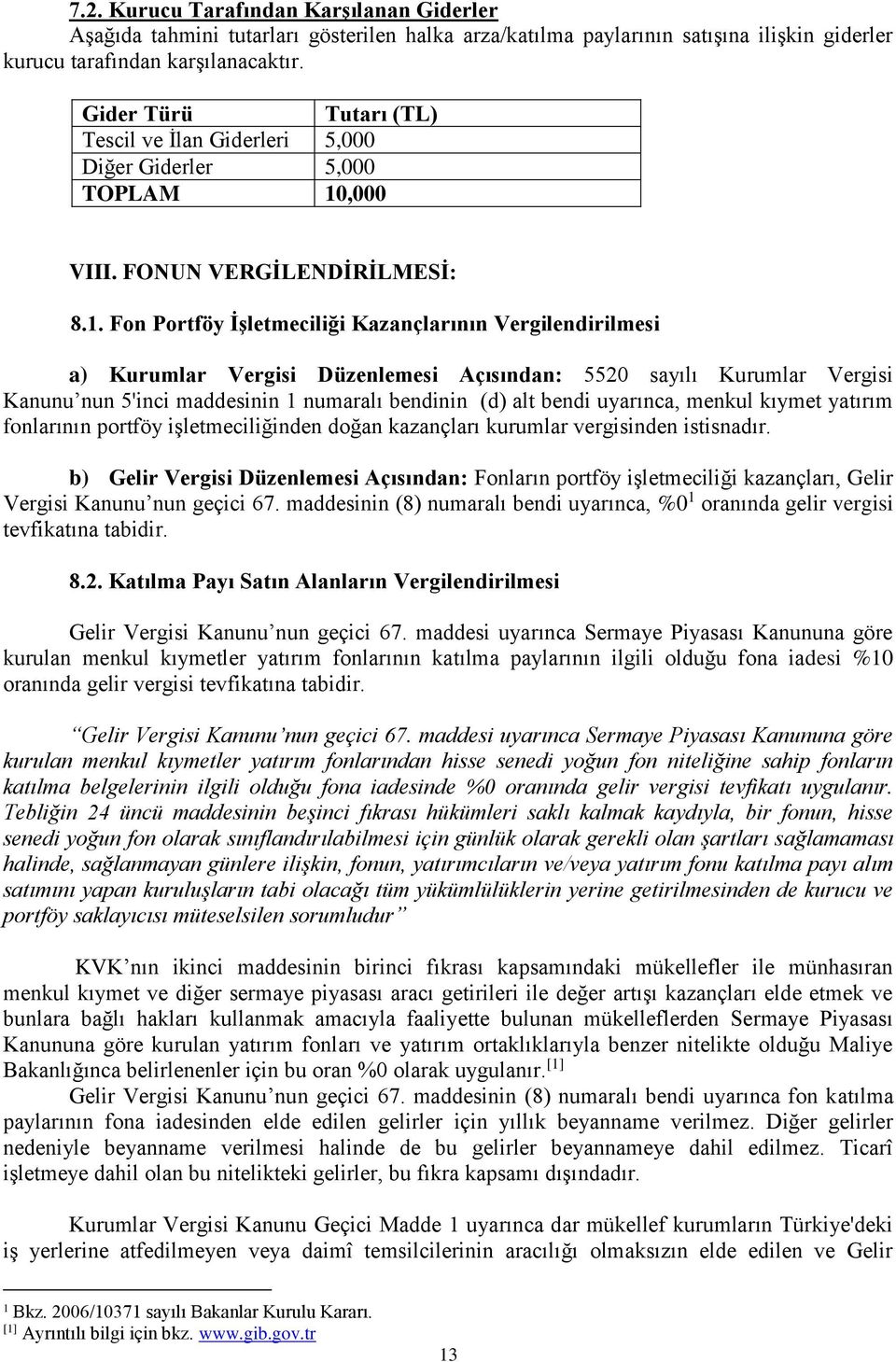 ,000 VIII. FONUN VERGİLENDİRİLMESİ: 8.1.