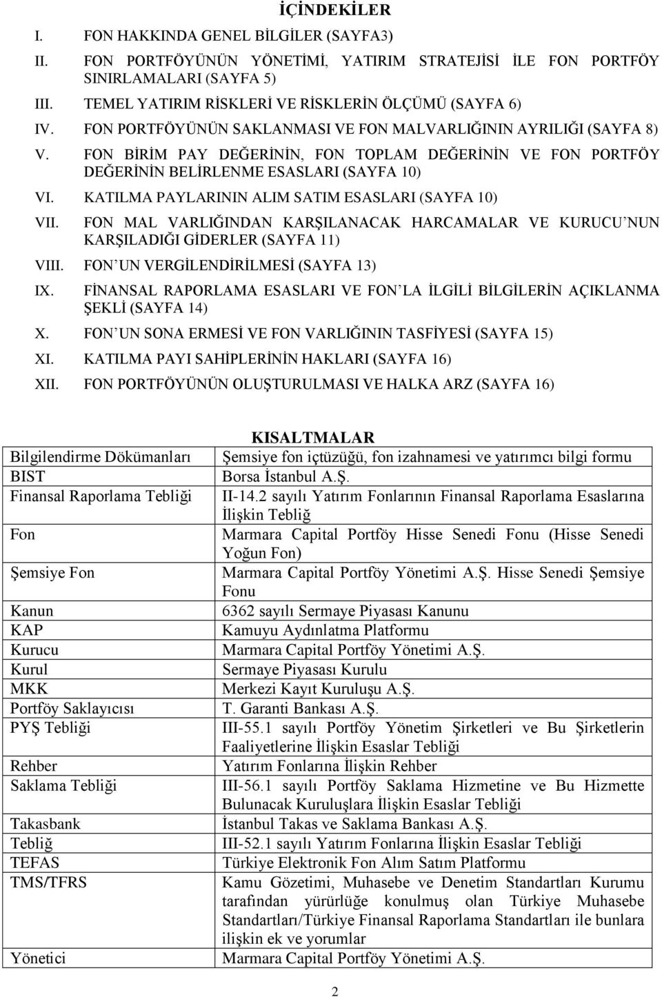 FON BİRİM PAY DEĞERİNİN, FON TOPLAM DEĞERİNİN VE FON PORTFÖY DEĞERİNİN BELİRLENME ESASLARI (SAYFA 10) VI. KATILMA PAYLARININ ALIM SATIM ESASLARI (SAYFA 10) VII.