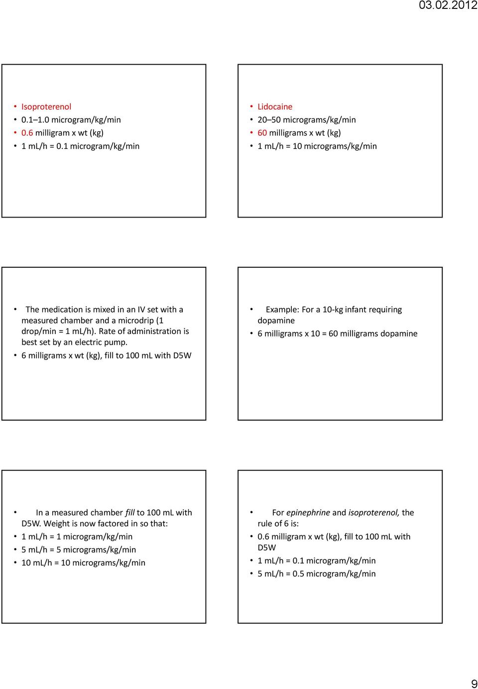 ml/h). Rate of administration is best set by an electric pump.