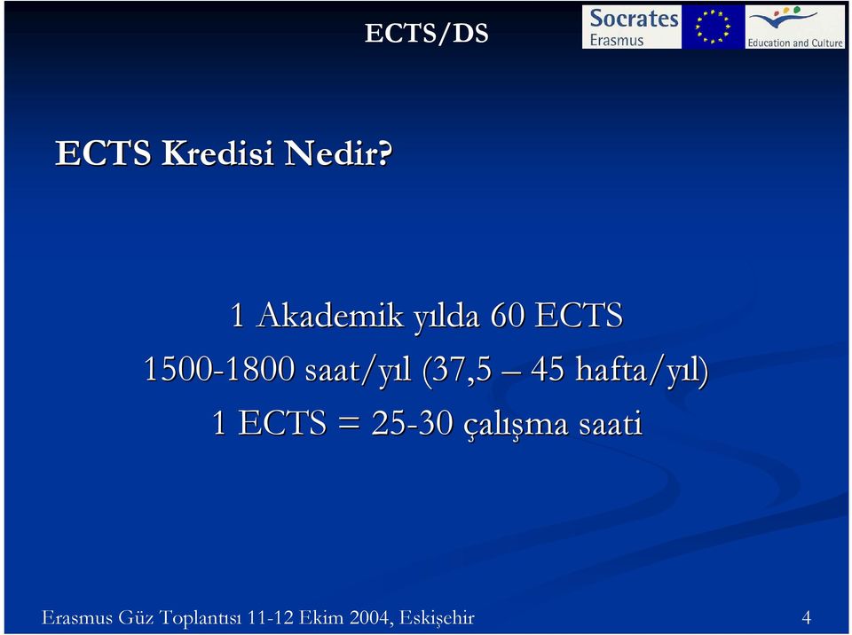 saat/yıl (37,5 45 hafta/yıl) 1 ECTS =