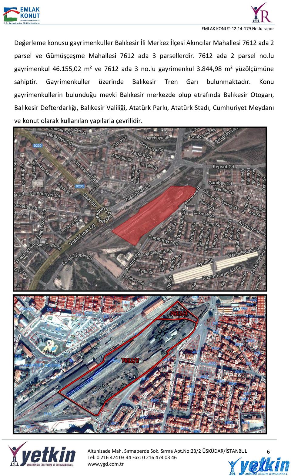 Gayrimenkuller üzerinde Balıkesir Tren Garı bulunmaktadır.