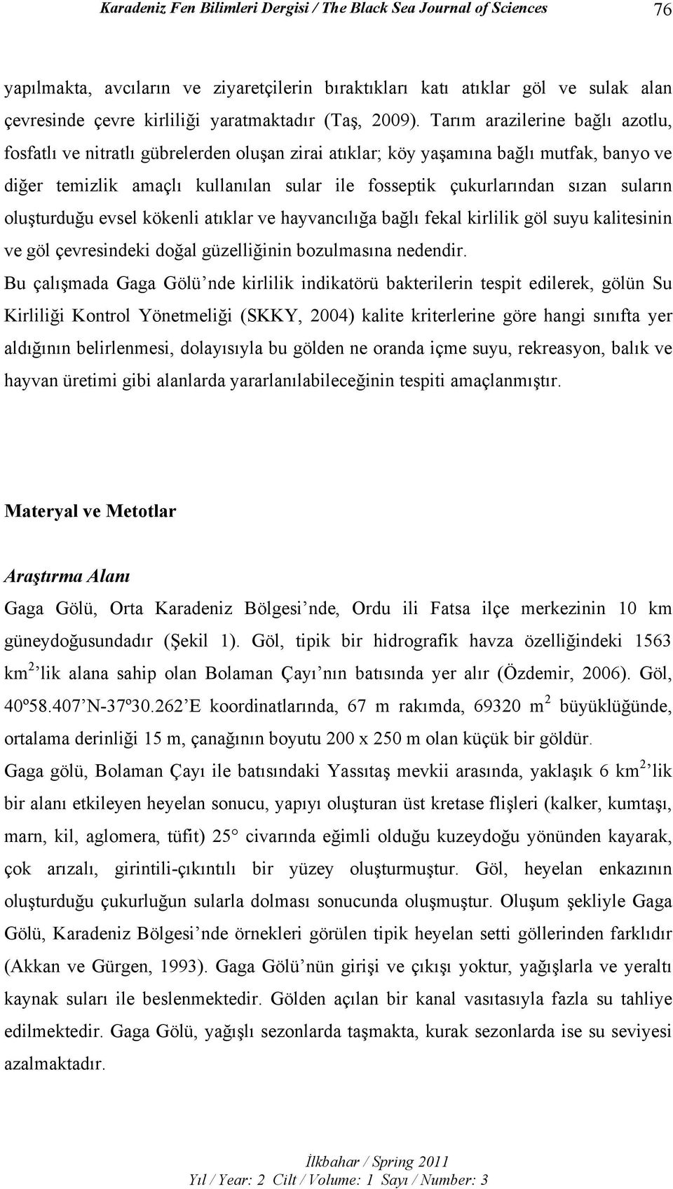 suların oluşturduğu evsel kökenli atıklar ve hayvancılığa bağlı fekal kirlilik göl suyu kalitesinin ve göl çevresindeki doğal güzelliğinin bozulmasına nedendir.