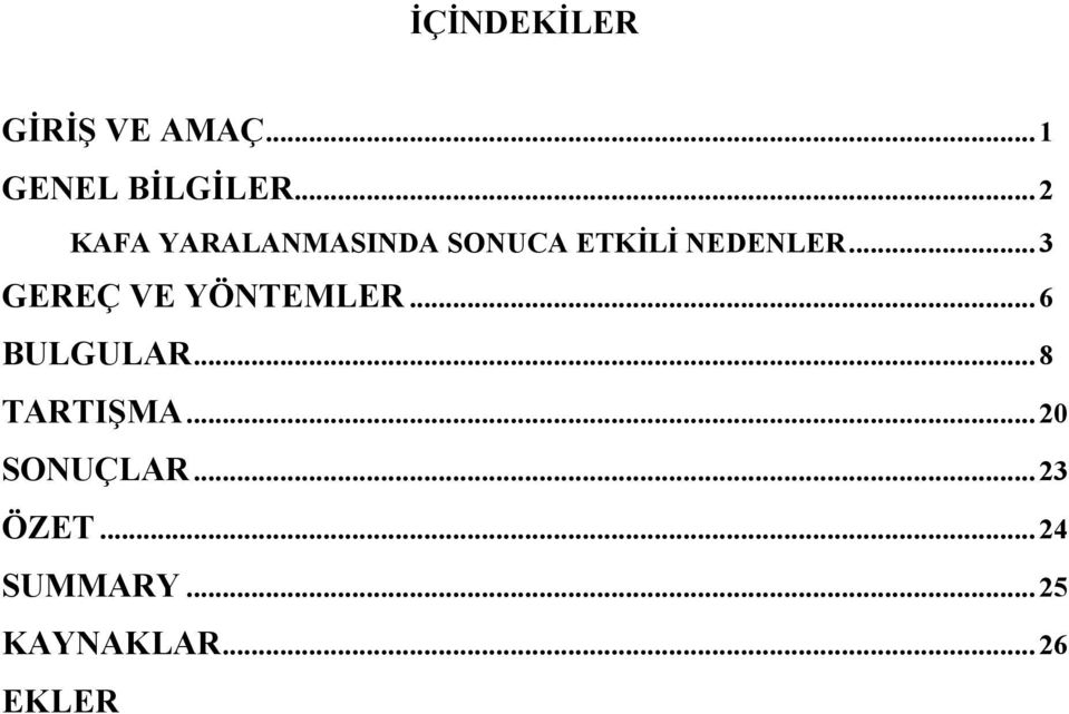 .. 3 GEREÇ VE YÖNTEMLER... 6 BULGULAR... 8 TARTIŞMA.