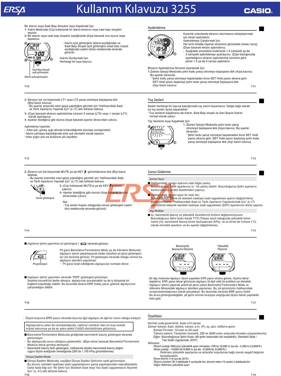 larm açık göstergesi (alarm açıldığında) ve Saat Başı Sinyali açık göstergesi (saat başı sinyali açıldığında) saatin bütün modlarında ekranda görünür. larmı mak İçin Herhangi bir tuşa basınız.