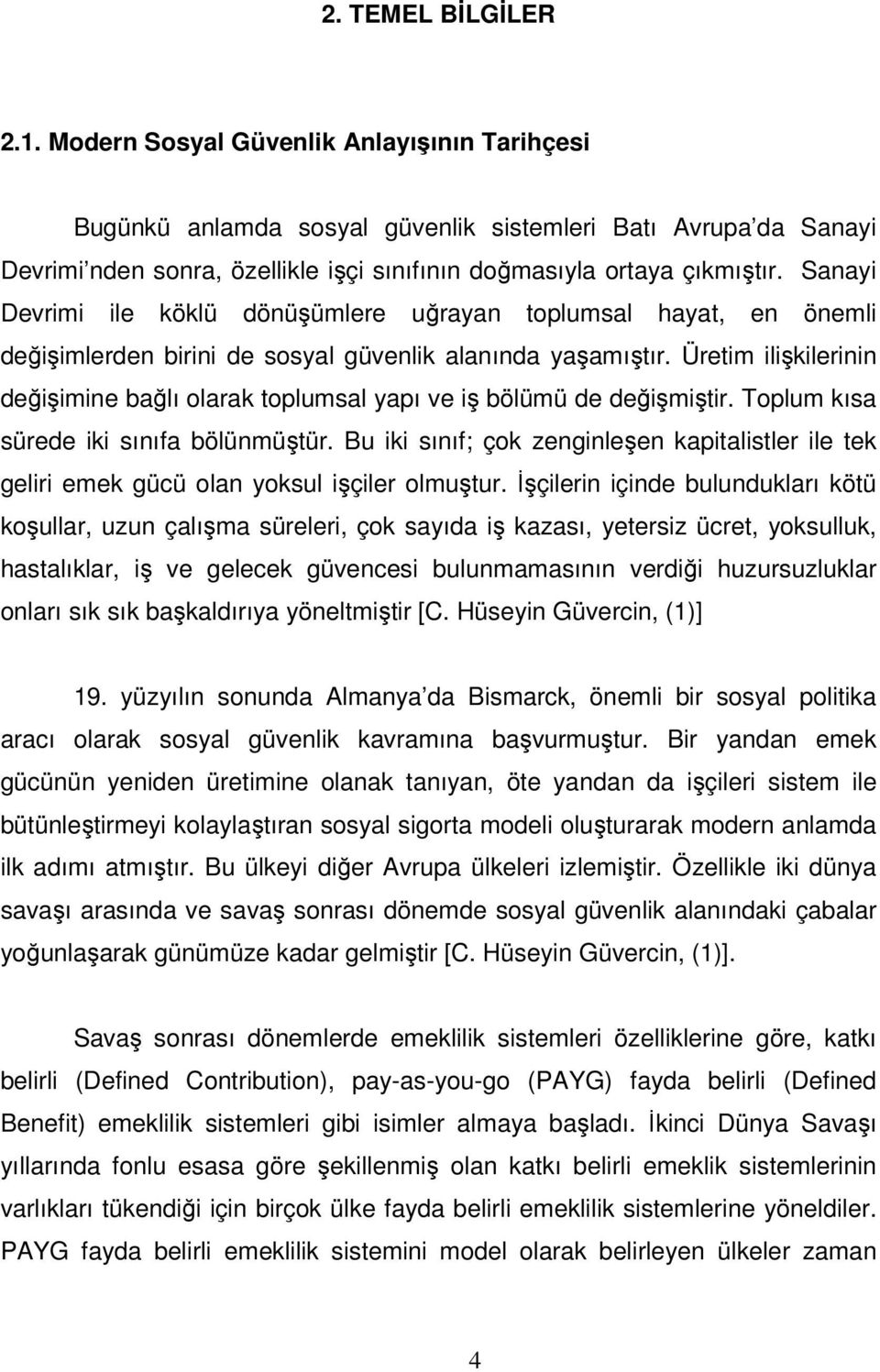 Topum kısa süede iki sınıfa böünmüştü. Bu iki sınıf; çok zengineşen kapitaiste ie tek geii emek gücü oan yoksu işçie omuştu.