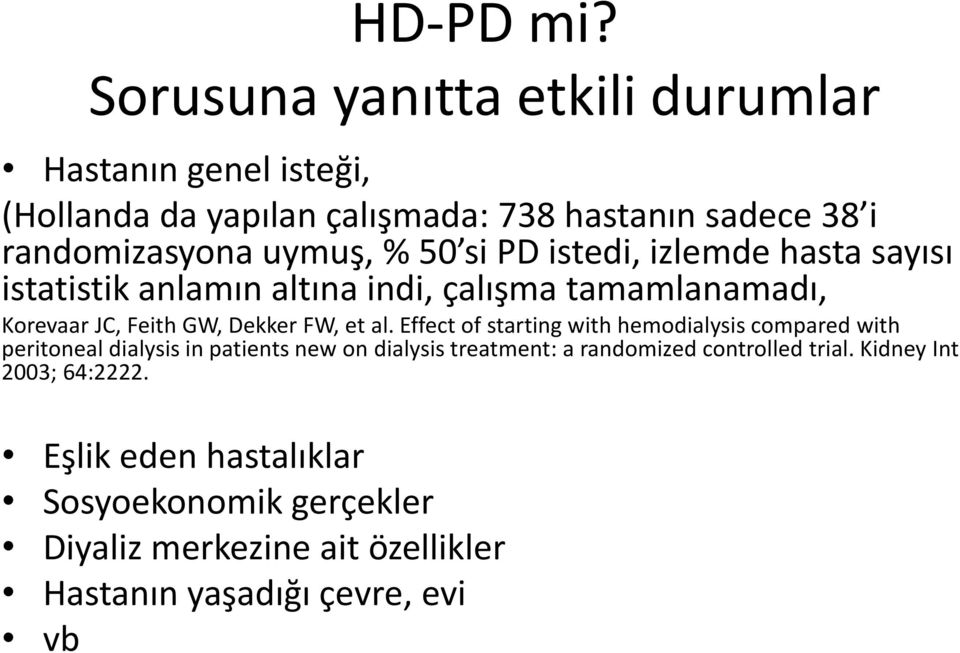 si PD istedi, izlemde hasta sayısı istatistik anlamın altına indi, çalışma tamamlanamadı, Korevaar JC, Feith GW, Dekker FW, et al.