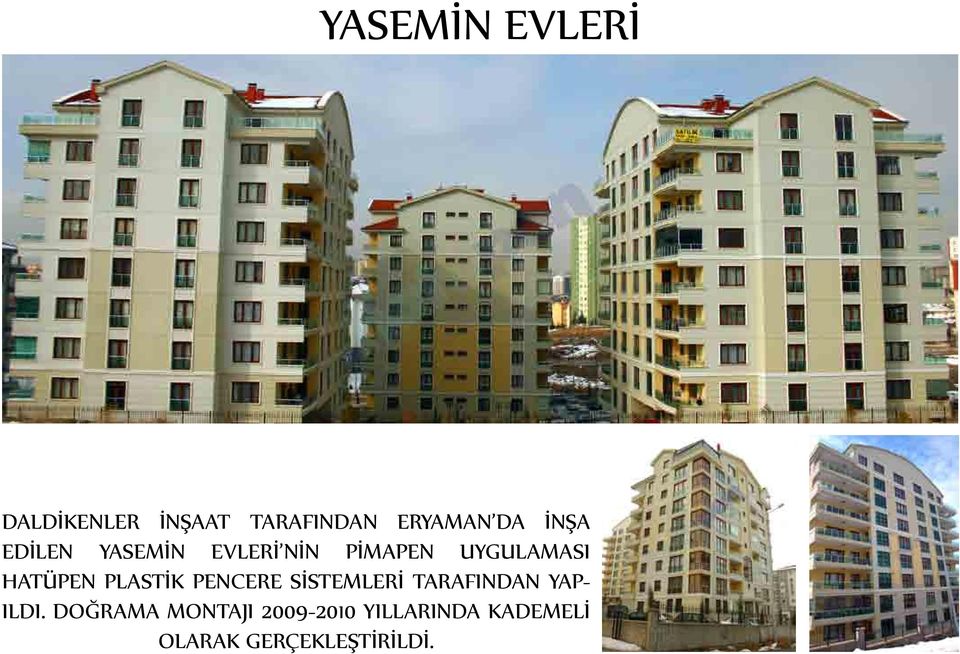 PLASTİK PENCERE SİSTEMLERİ TARAFINDAN YAP- ILDI.