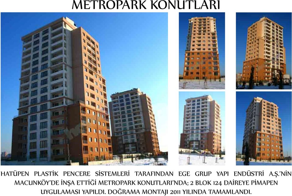 NİN MACUNKÖY DE İNŞA ETTİĞİ METROPARK KONUTLARI NDA; 2