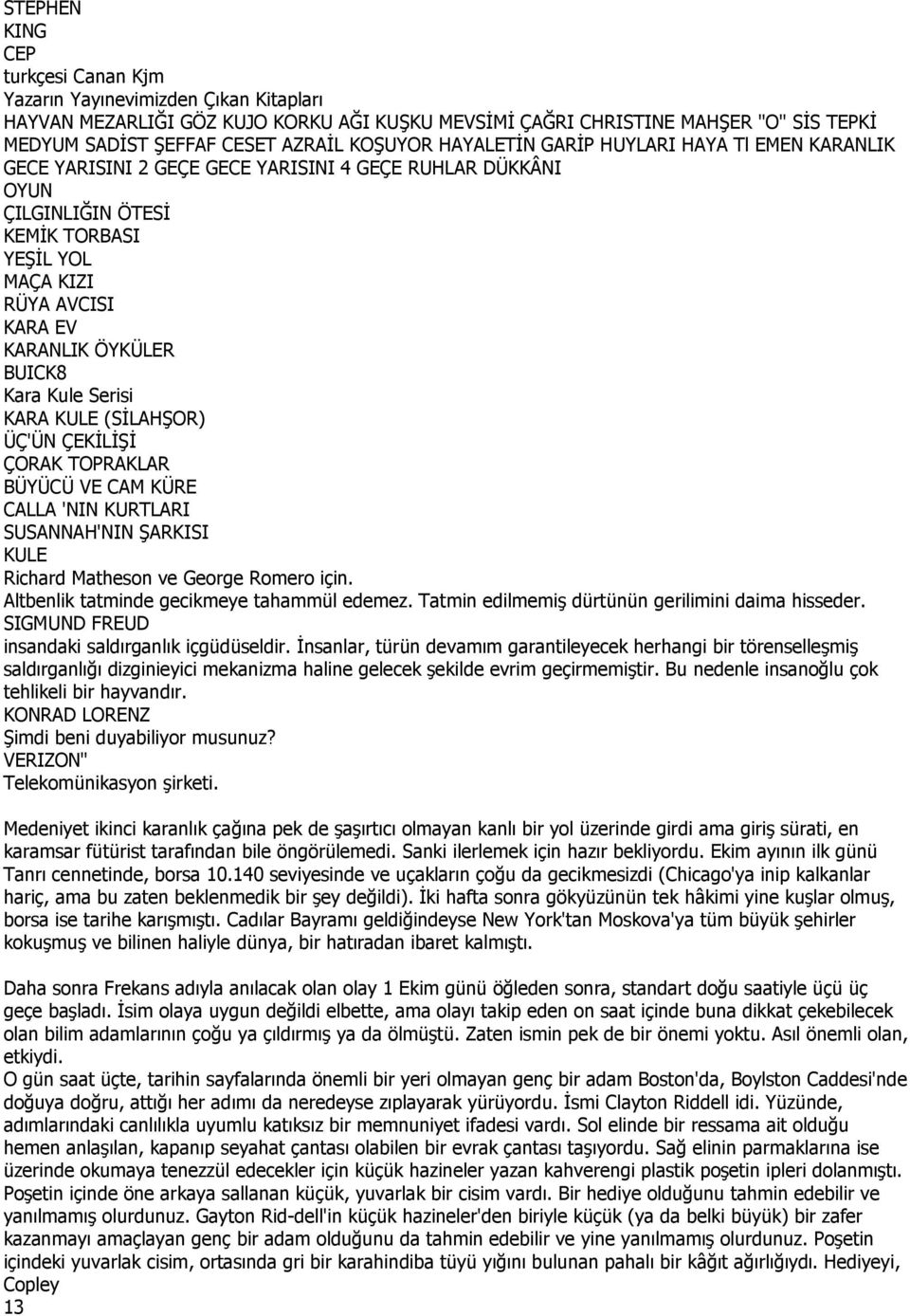 ÖYKÜLER BUICK8 Kara Kule Serisi KARA KULE (SĐLAHŞOR) ÜÇ'ÜN ÇEKĐLĐŞĐ ÇORAK TOPRAKLAR BÜYÜCÜ VE CAM KÜRE CALLA 'NIN KURTLARI SUSANNAH'NIN ŞARKISI KULE Richard Matheson ve George Romero için.