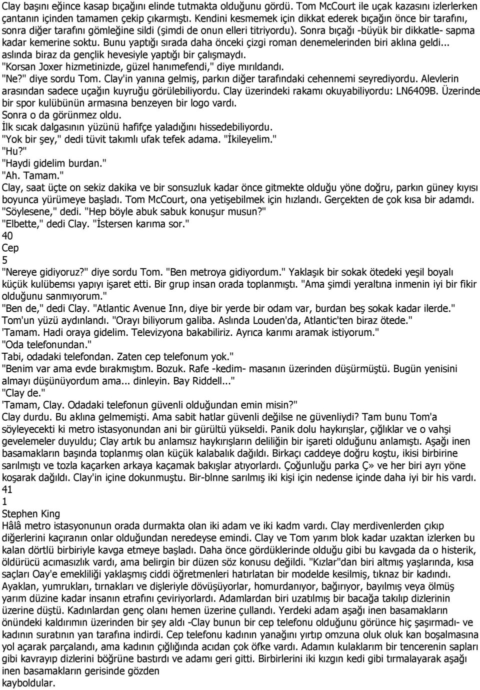 Bunu yaptığı sırada daha önceki çizgi roman denemelerinden biri aklına geldi... aslında biraz da gençlik hevesiyle yaptığı bir çalışmaydı.