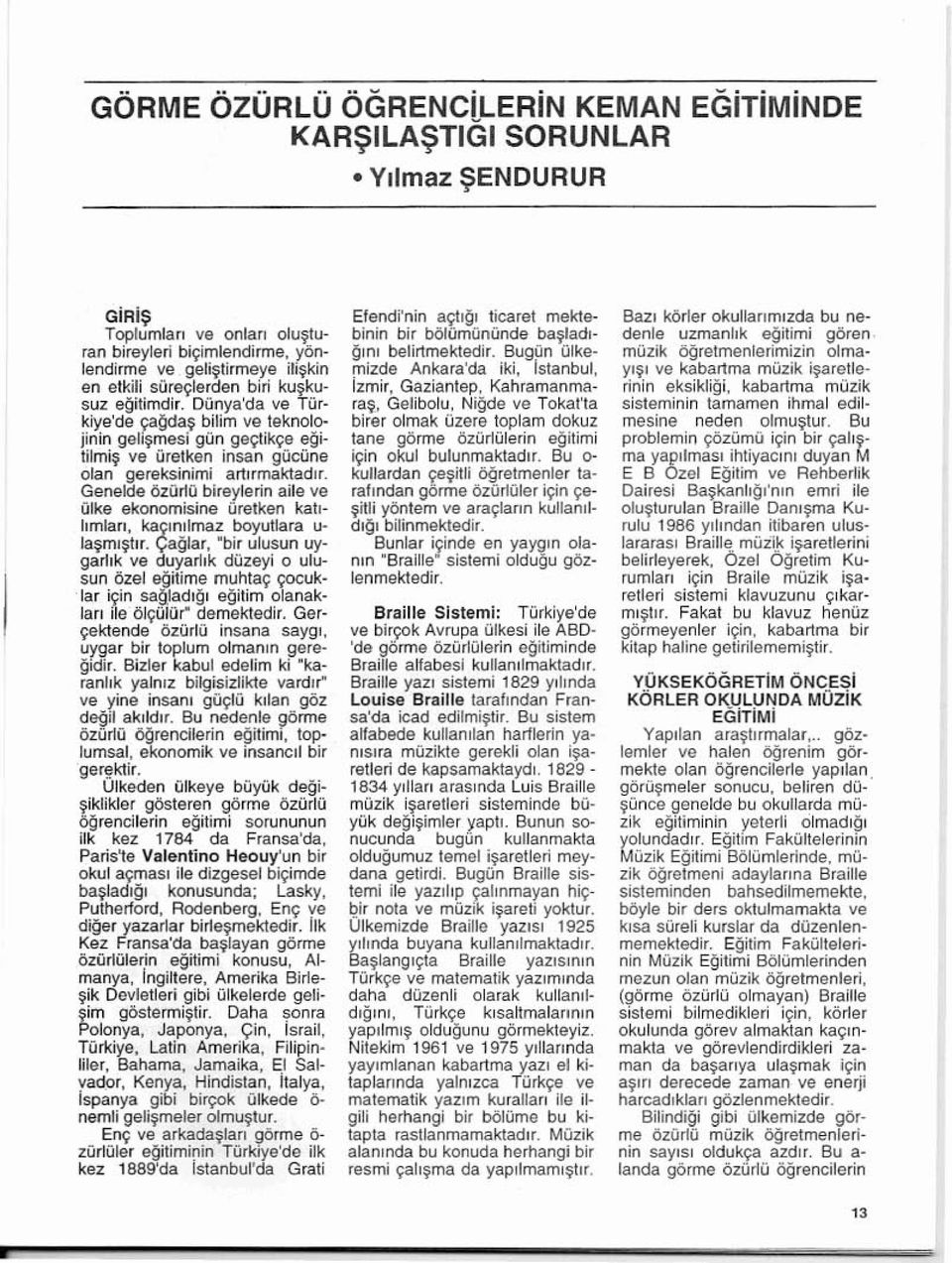 G enelde <'IlurlO b ireyle rin aile va iil ke ekonomisine iiretken kat' hmlan. k.a~m llmaz boyu flara u Ja ~ml ~tl r. l;:a{jlar, "bi. ulusun uygarllk va duyari'k diizeyi 0 ulusun Ozel e{jrtime mutua.