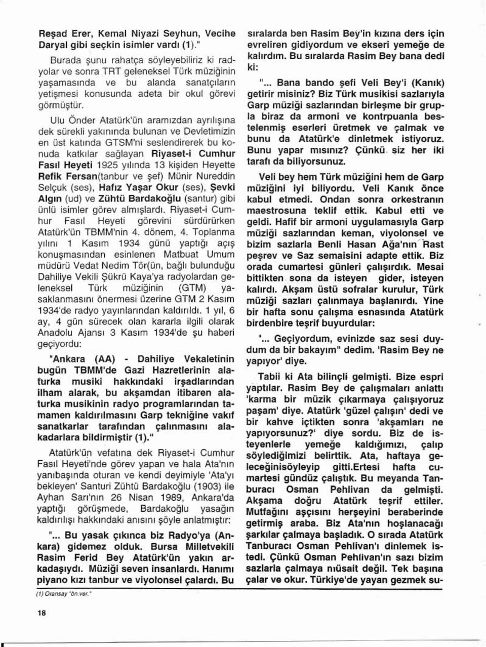 Ulu Onder Atatiirk'iin aramuoan ay rlh~m a dek sorekli yakmmca bulunan lie Dell1etimizln en Ost katmca GT$M'ni sssienereree bu konuda katkrlar saglayan Riyasel-l Cumhur Fasll Heyel l 1925 yrrmoa 13 k