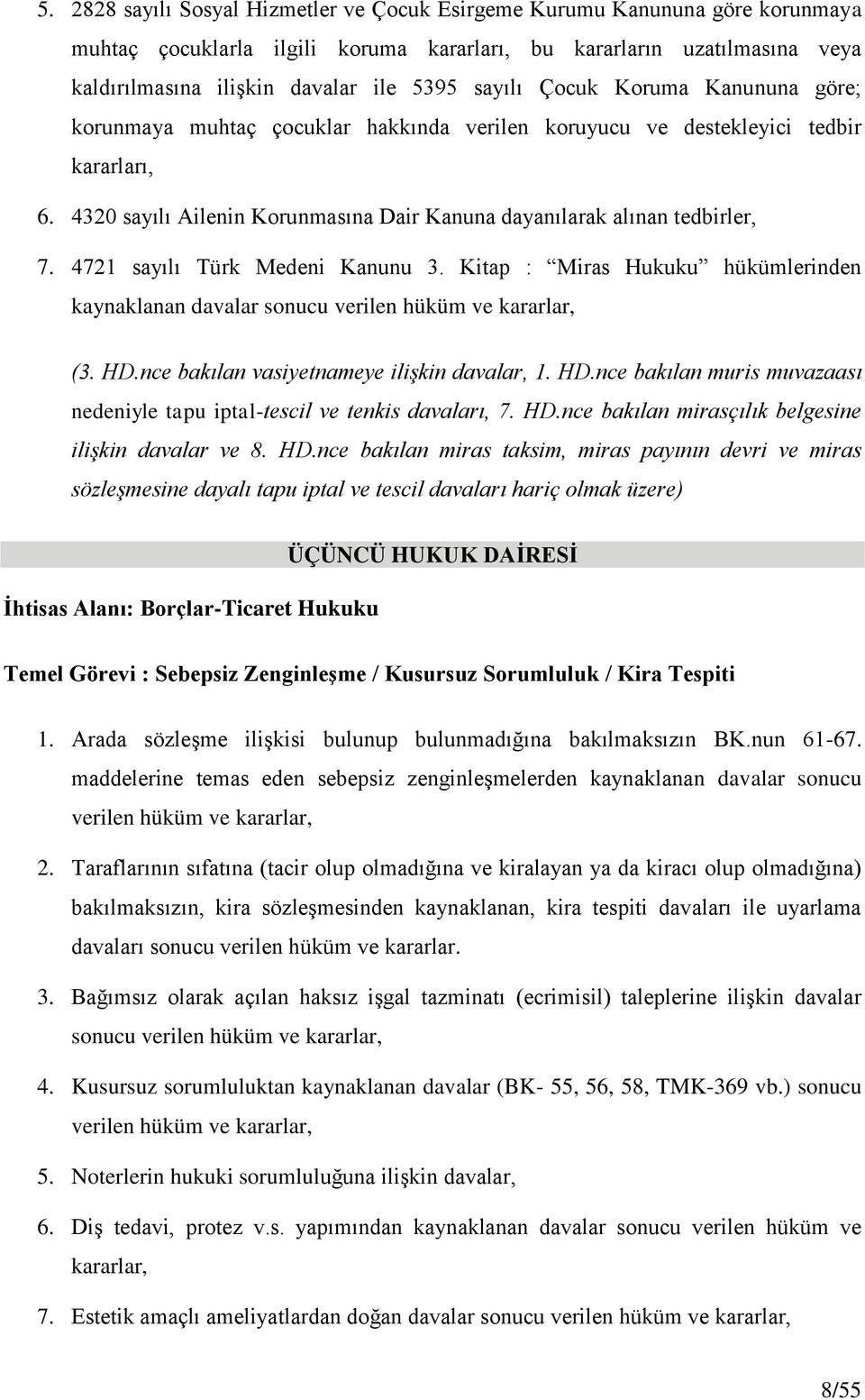 4721 sayılı Türk Medeni Kanunu 3. Kitap : Miras Hukuku hükümlerinden kaynaklanan davalar sonucu verilen hüküm ve kararlar, (3. HD.