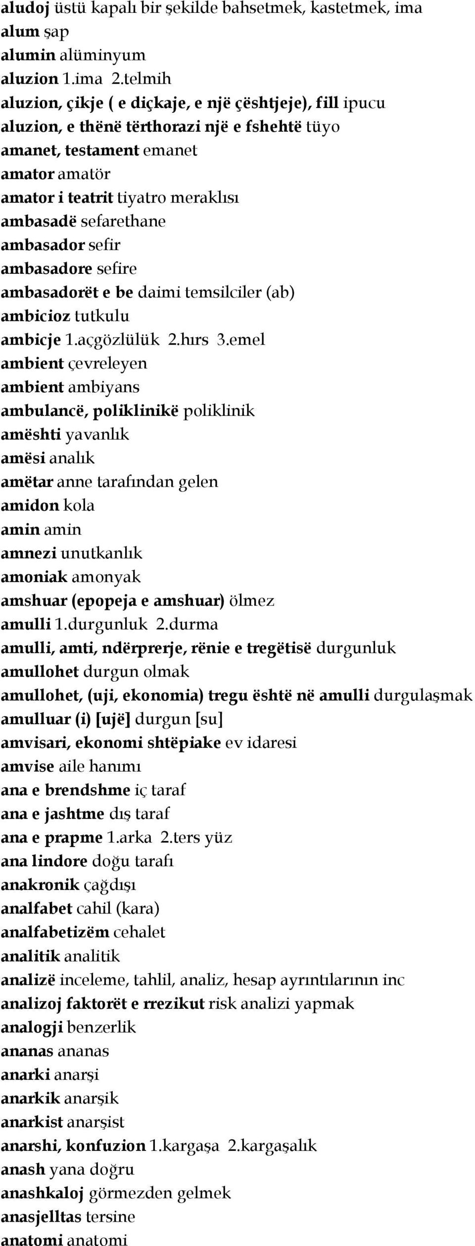 sefarethane ambasador sefir ambasadore sefire ambasadorët e be daimi temsilciler (ab) ambicioz tutkulu ambicje 1.açgözlülük 2.hırs 3.