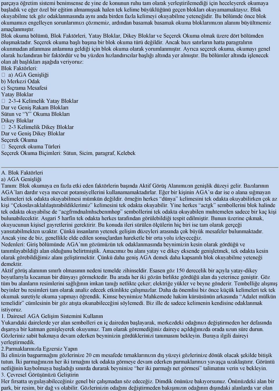 Bu bölümde önce blok okumamızı engelleyen sorunlarımızı çözmemiz, ardından basamak basamak okuma bloklarımızın alanını büyültmemiz amaçlanmıştır.