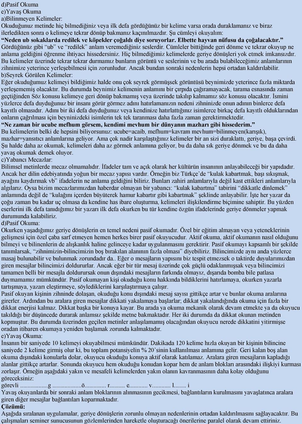 Gördüğünüz gibi ub ve redilek anlam veremediğiniz seslerdir. Cümleler bittiğinde geri dönme ve tekrar okuyup ne anlama geldiğini öğrenme ihtiyacı hissedersiniz.