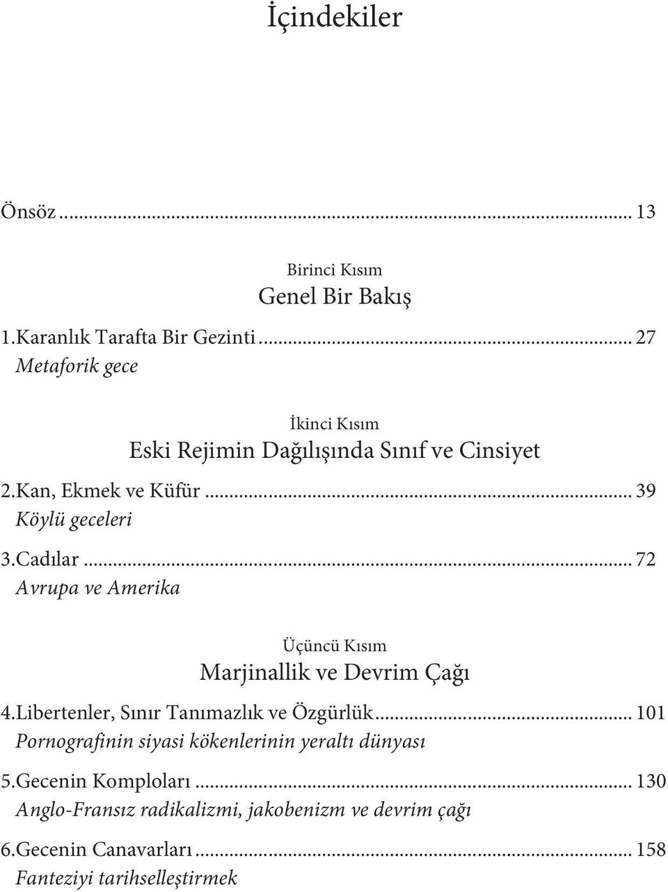 .. 72 Avrupa ve Amerika Üçüncü Kısım Marjinallik ve Devrim Çağı 4.Libertenler, Sınır Tanımazlık ve Özgürlük.