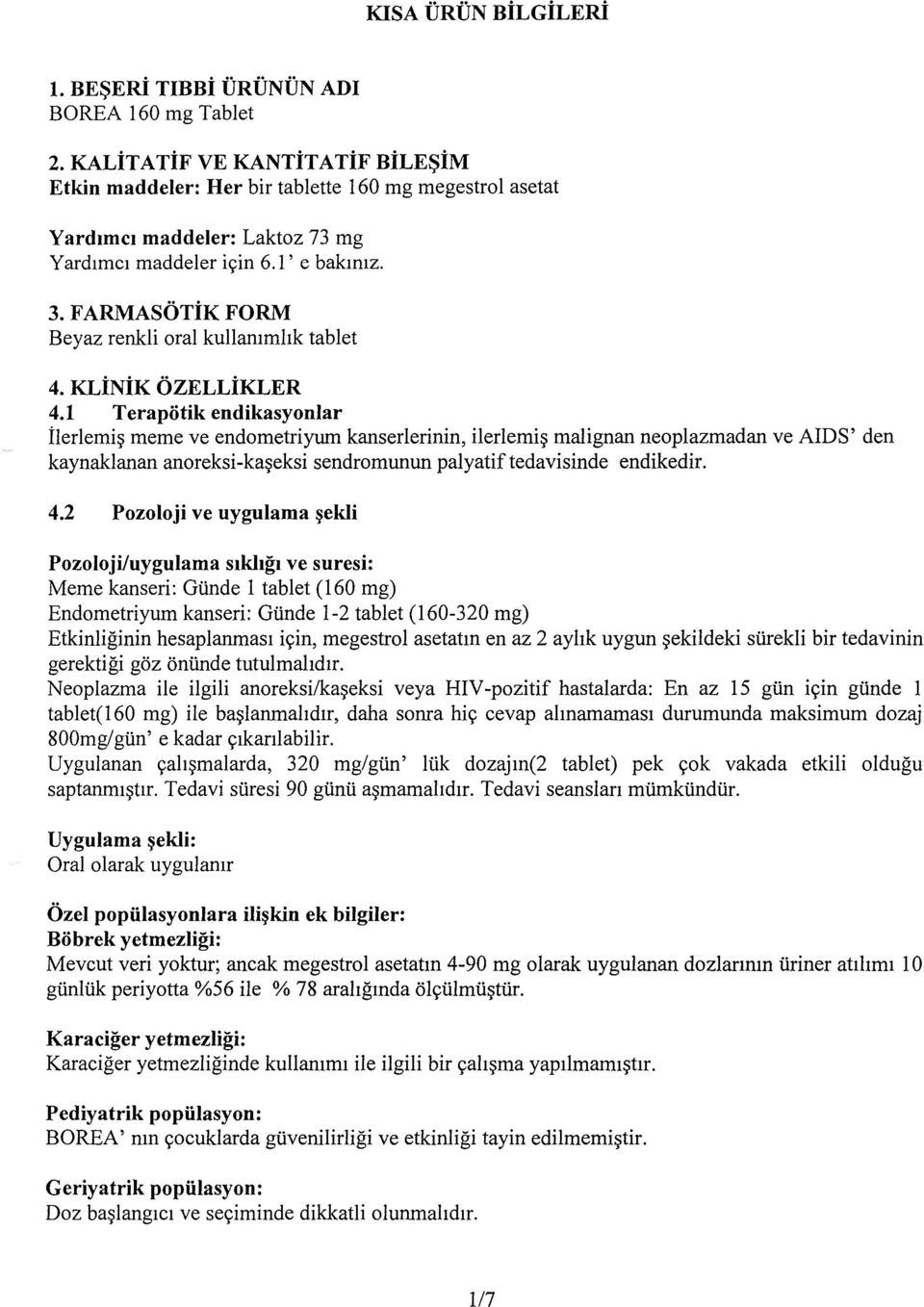 FARMASOTiK FORM Beyaz renkli oral kullammhk tablet 4. KLiNiK OZELLiKLER 4.