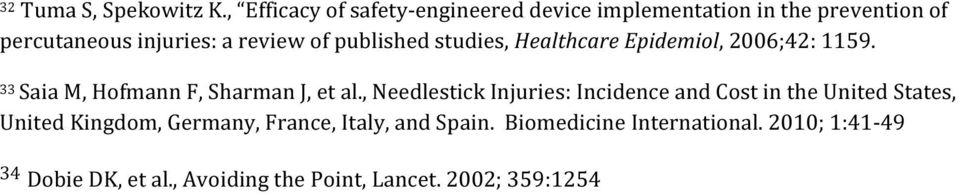 published studies, Healthcare Epidemiol, 2006;42: 1159. 33 Saia M, Hofmann F, Sharman J, et al.