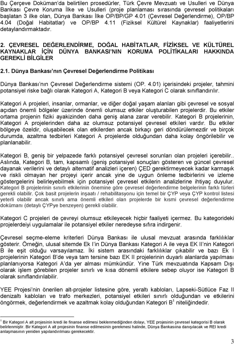 ÇEVRESEL DEĞERLENDİRME, DOĞAL HABİTATLAR, FİZİKSEL VE KÜLTÜREL KAYNAKLAR İÇİN DÜNYA BANKASI NIN KORUMA POLİTİKALARI HAKKINDA GEREKLİ BİLGİLER 2.1.