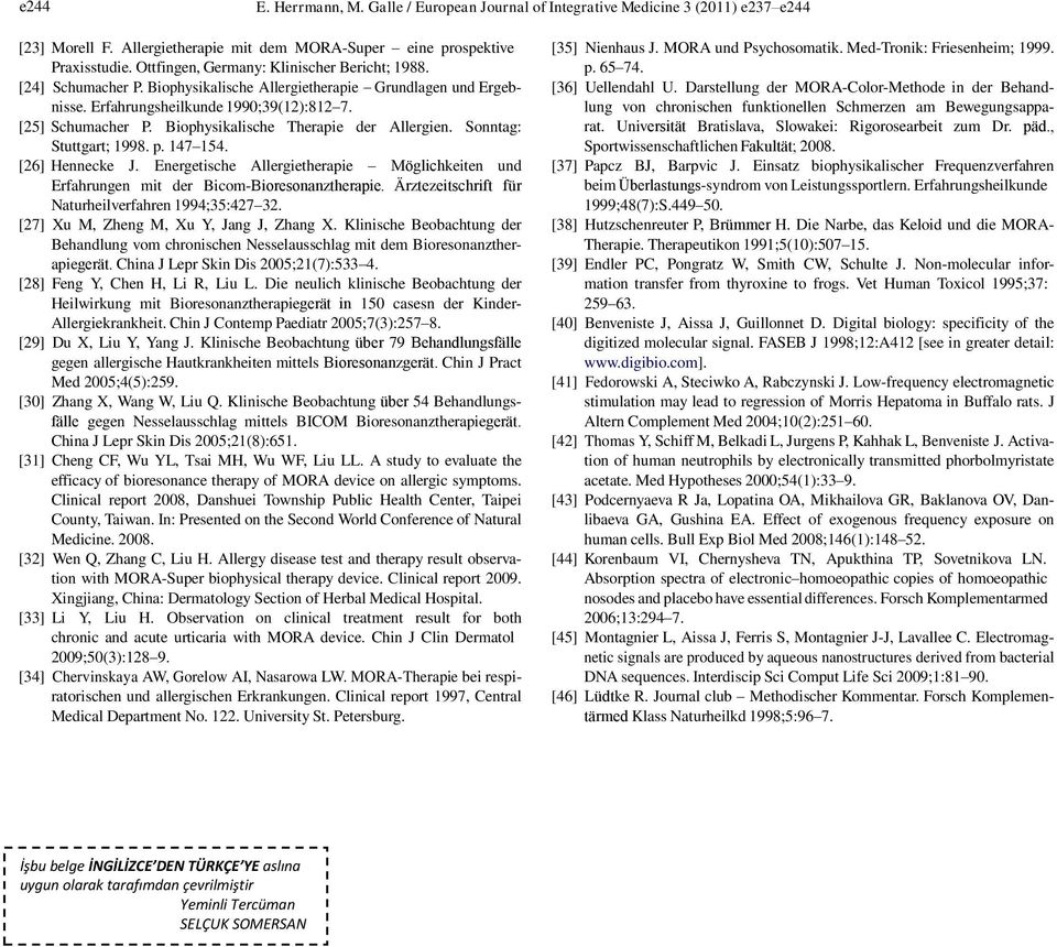 Biophysikalische Therapie der Allergien. Sonntag: Stuttgart; 1998. p. 147 154. [26] Hennecke J. Energetische Allergietherapie Möglichkeiten und Erfahrungen mit der Bicom-Bioresonanztherapie.