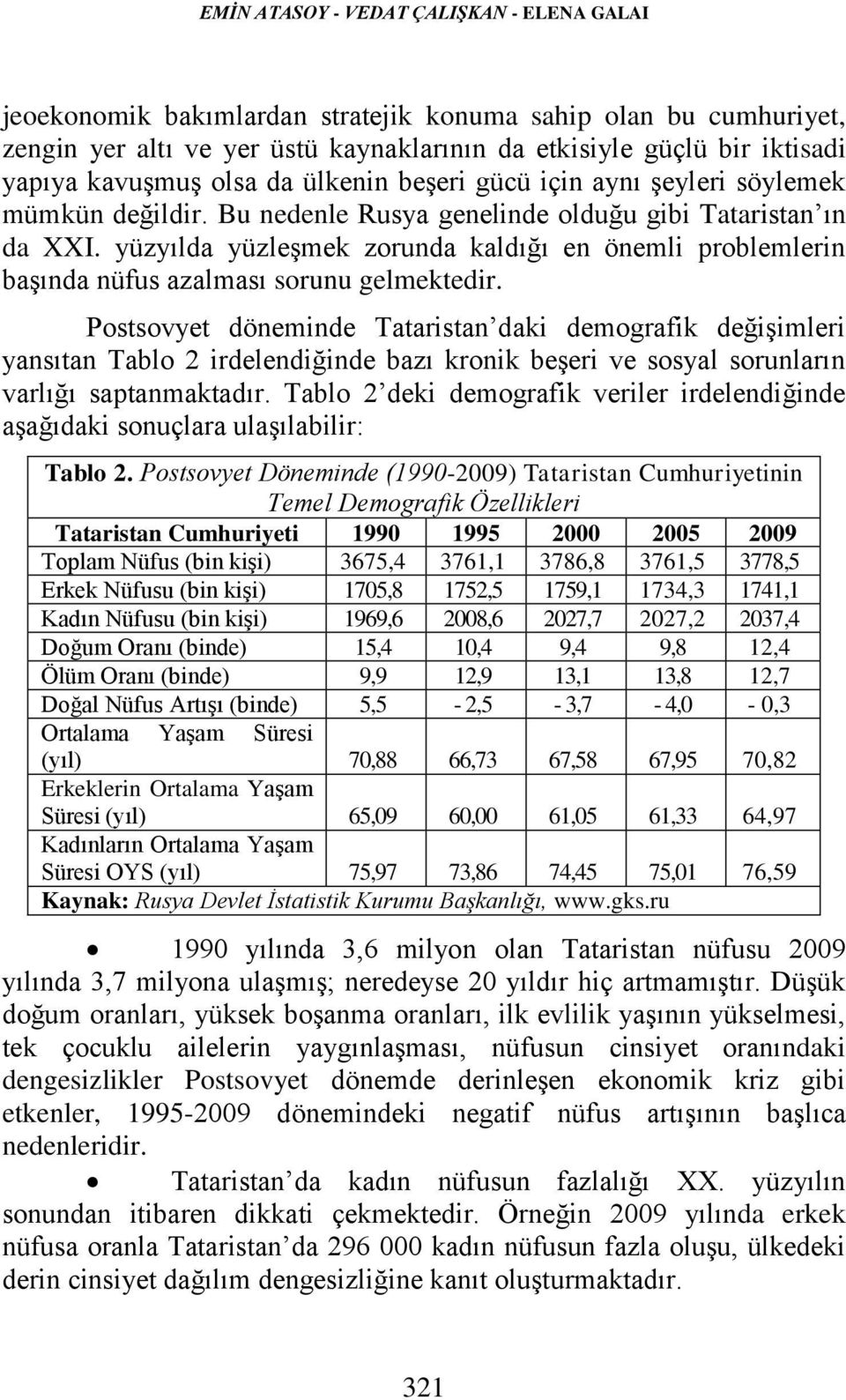 yüzyılda yüzleşmek zorunda kaldığı en önemli problemlerin başında nüfus azalması sorunu gelmektedir.