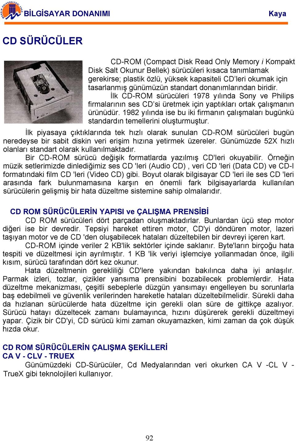 1982 yılında ise bu iki firmanın çalışmaları bugünkü standardın temellerini oluşturmuştur.