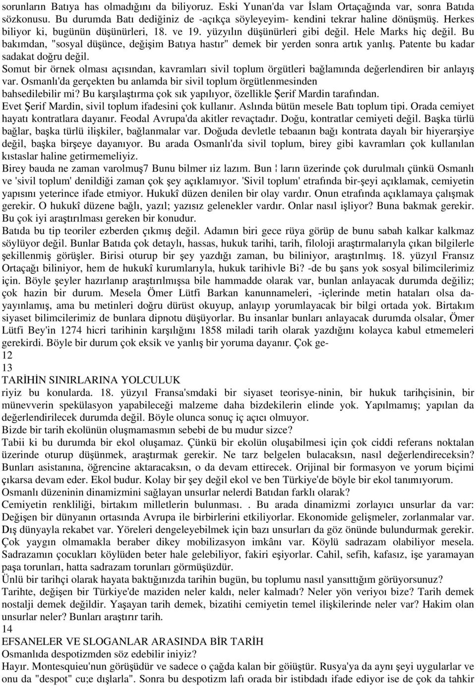 Patente bu kadar sadakat do ru de il. Somut bir örnek olmas aç ndan, kavramlar sivil toplum örgütleri ba lam nda de erlendiren bir anlay var.