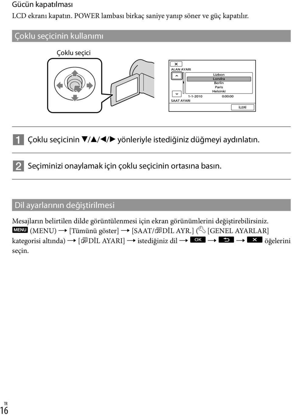 Seçiminizi onaylamak için çoklu seçicinin ortasına basın.