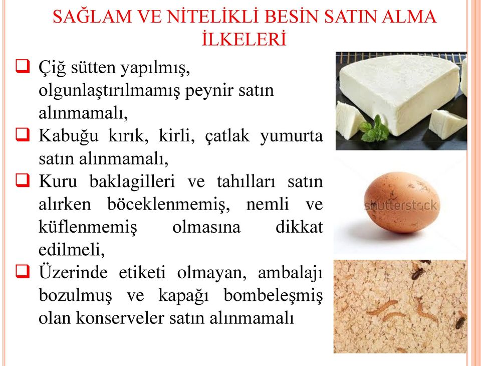 tahılları satın alırken böceklenmemiş, nemli ve küflenmemiş olmasına dikkat edilmeli,