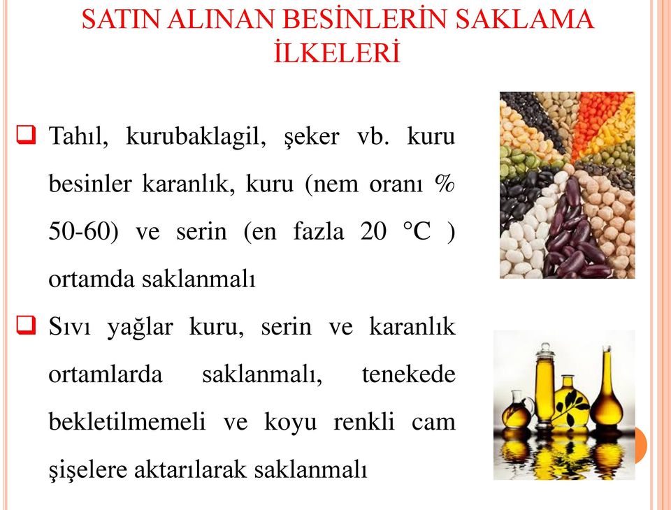 ortamda saklanmalı Sıvı yağlar kuru, serin ve karanlık ortamlarda