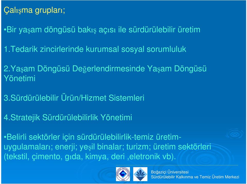 Yaşam Döngüsü Değerlendirmesinde Yaşam Döngüsü Yönetimi 3.Sürdürülebilir Ürün/Hizmet Sistemleri 4.