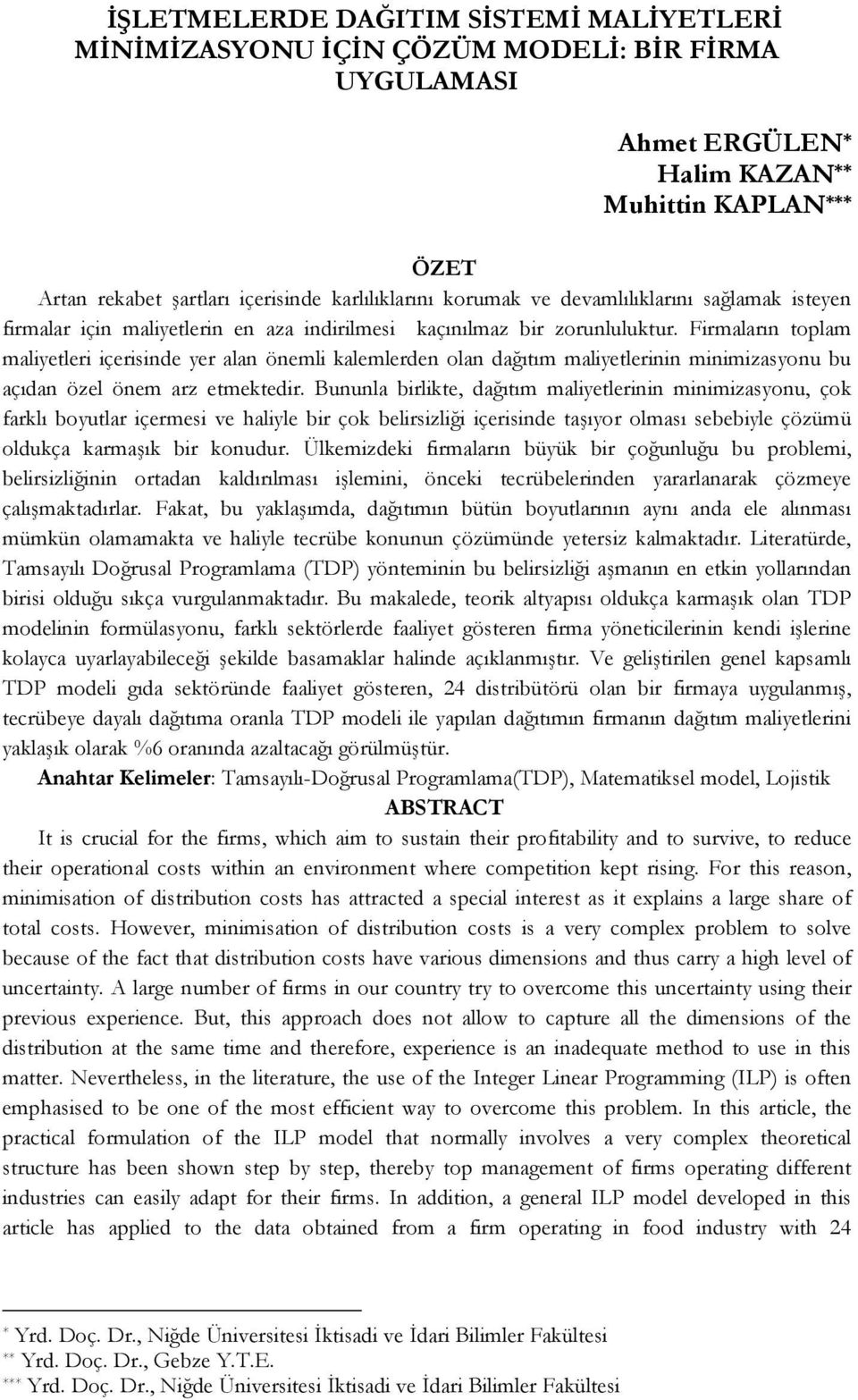 Frmaları toplam malyetler çersde yer ala öeml kalemlerde ola dağıtım malyetler mmzasyou bu açıda özel öem arz etmektedr.