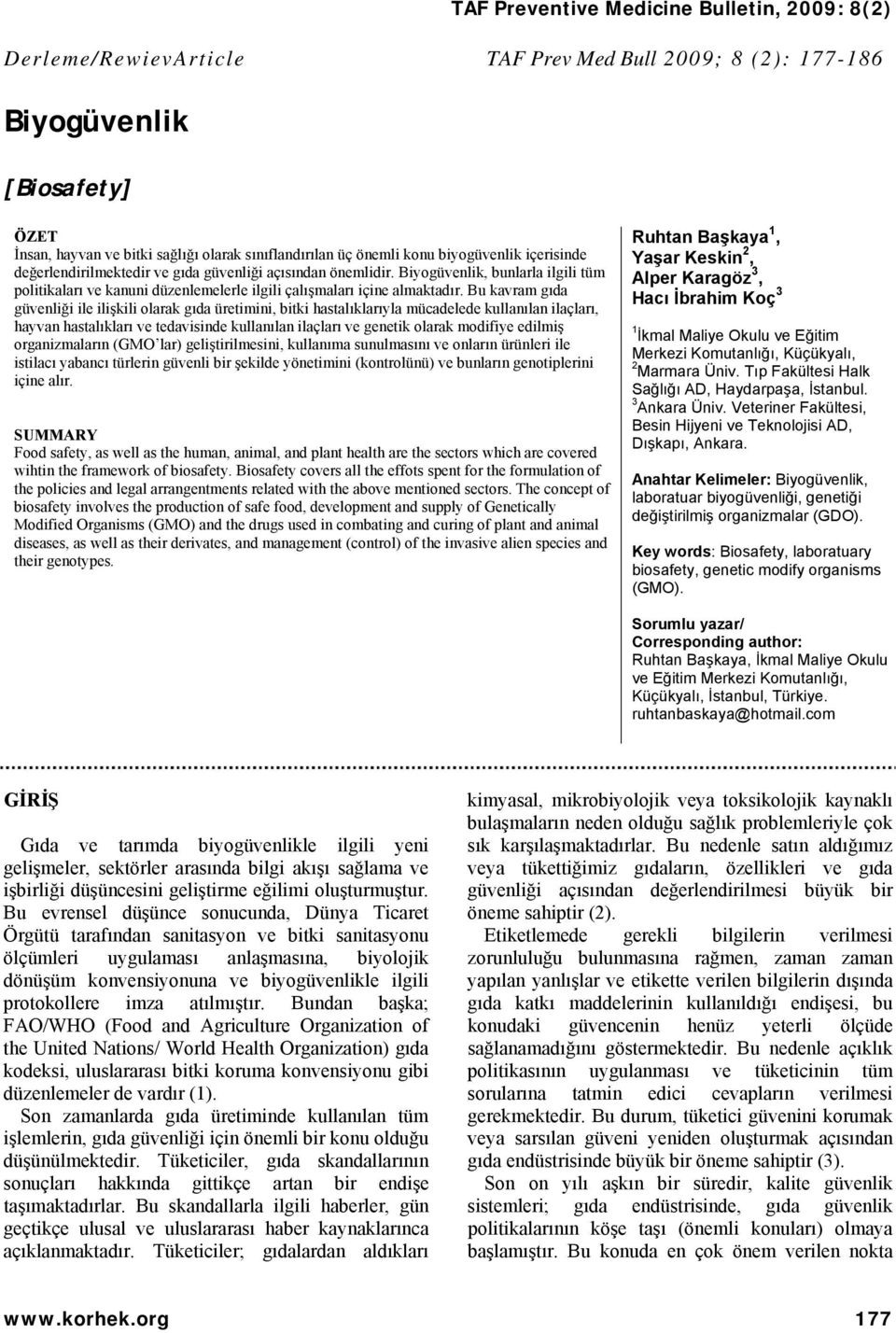 Bu kavram gıda güvenliği ile ilişkili olarak gıda üretimini, bitki hastalıklarıyla mücadelede kullanılan ilaçları, hayvan hastalıkları ve tedavisinde kullanılan ilaçları ve genetik olarak modifiye