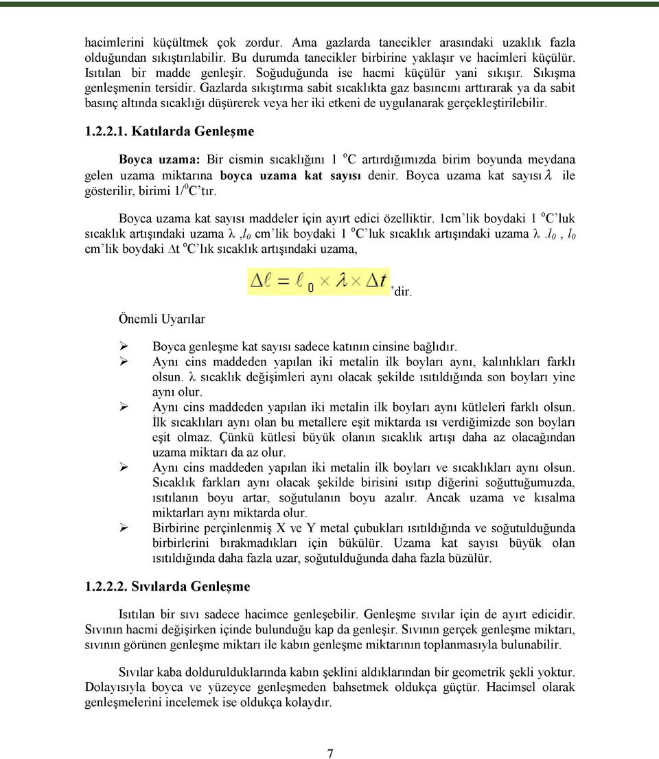 Gazlarda sıkıştırma sabit sıcaklıkta gaz basıncını arttırarak ya da sabit basınç altında sıcaklığı düşürerek veya her iki etkeni de uygulanarak gerçekleştirilebilir. 1.