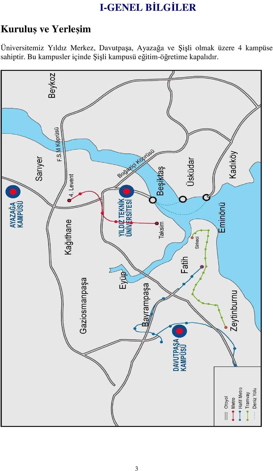 Ayazağa ve Şişli olmak üzere 4 kampüse